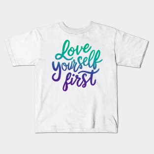 Love yourself First Kids T-Shirt